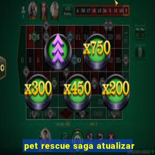 pet rescue saga atualizar